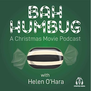 Bah Humbug: A Christmas Movie Podcast with Helen O’Hara