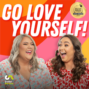 Go Love Yourself Podcast with Laura Adlington and Lauren Smith
